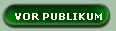 VOR PUBLIKUM